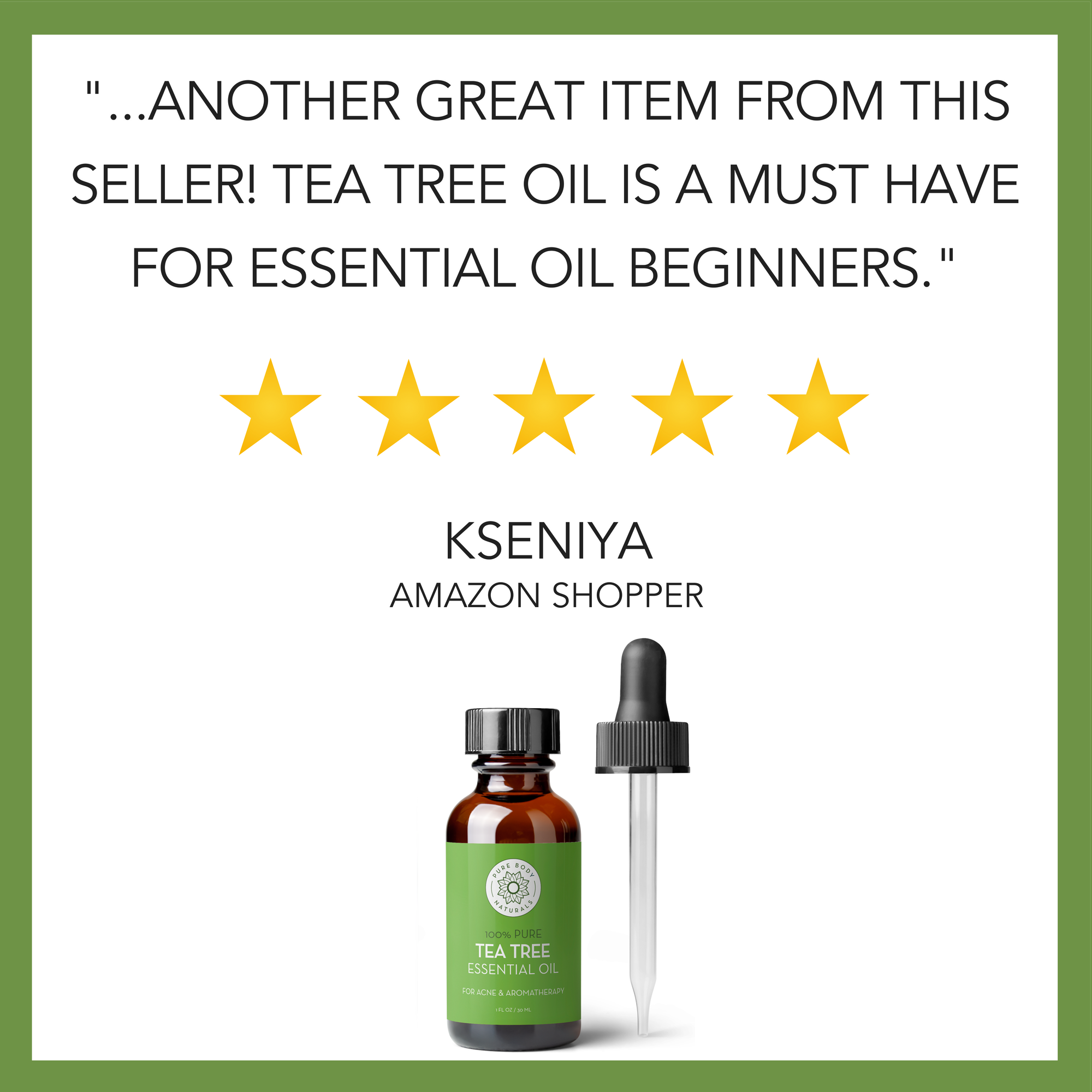 A review graphic features a testimonial from an Amazon shopper named Kseniya, praising Tea Tree Essential Oil, 1 fl oz as a must-have for beginners. The graphic shows a 5-star rating and an image of a tea tree oil bottle with a dropper against a white and green background.