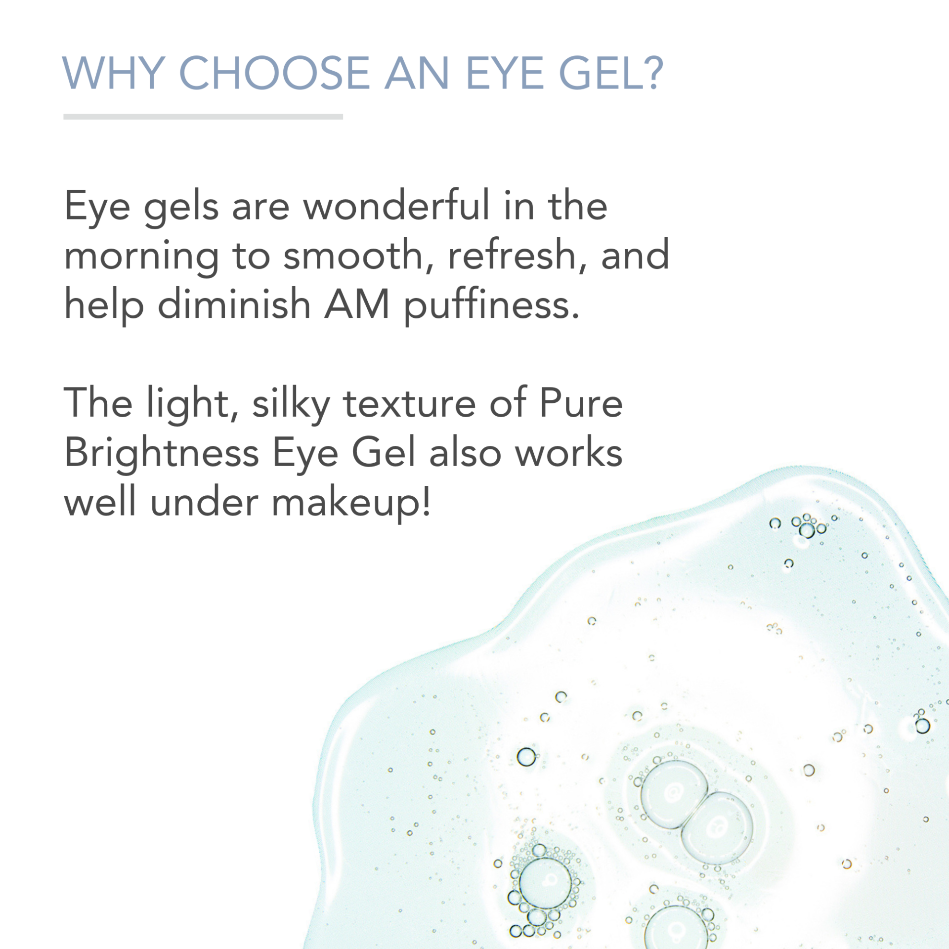 Informational graphic titled "Why Choose an Eye Gel?" describing benefits of eye gels such as reducing morning puffiness and refreshing the skin. Mentions Cool Hydration Eye Gel Treatment’s light, silky texture suitable under makeup. Image includes a close-up of the gel texture.