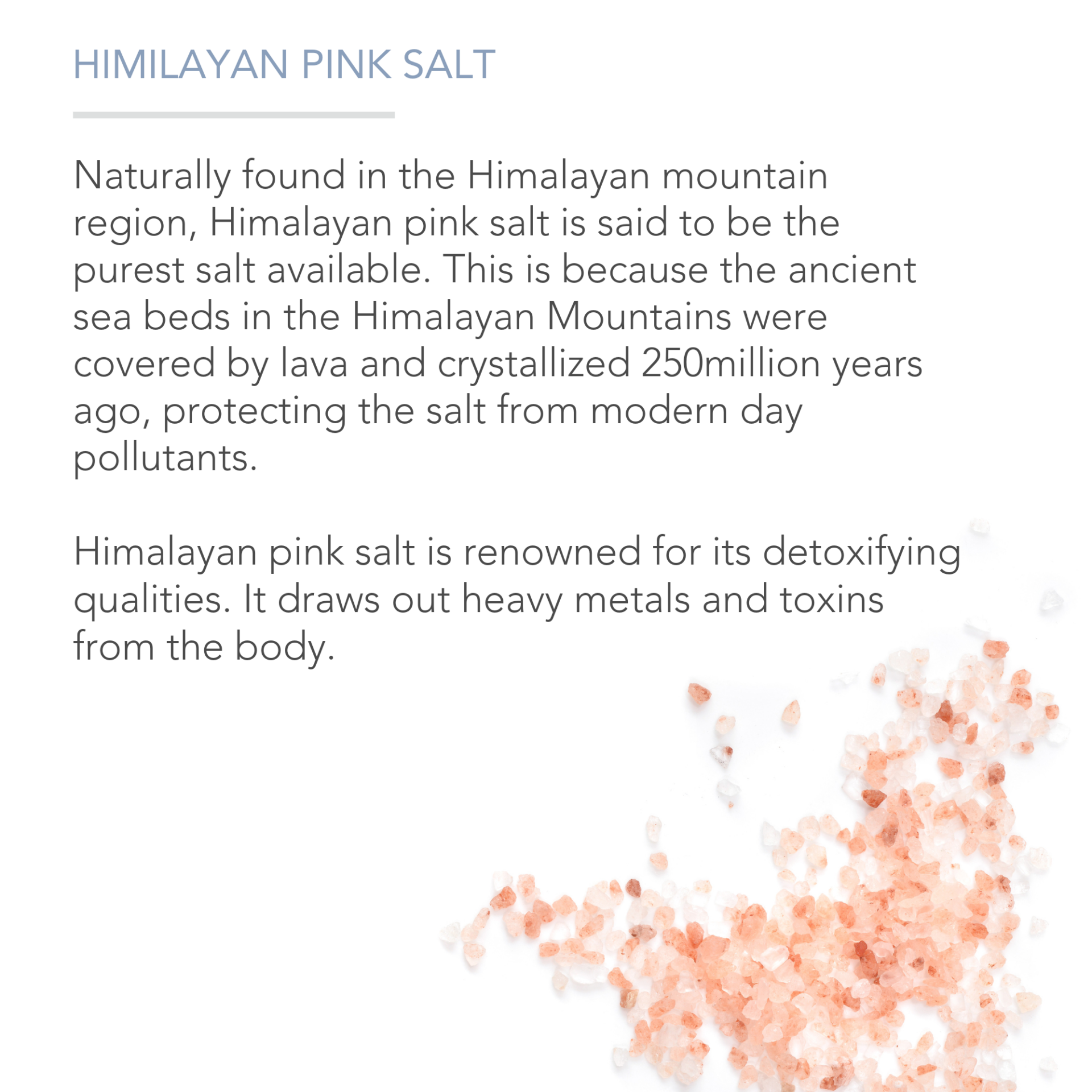 An informational graphic about Himalayan Pink Salt Exfoliating Scrub. The text explains that this scrub, derived from salt found in Himalayan mountain regions, is pure due to ancient sea beds and crystallization over 250 million years. It's noted for its detoxifying properties. There are scattered pink salt crystals at the bottom right.