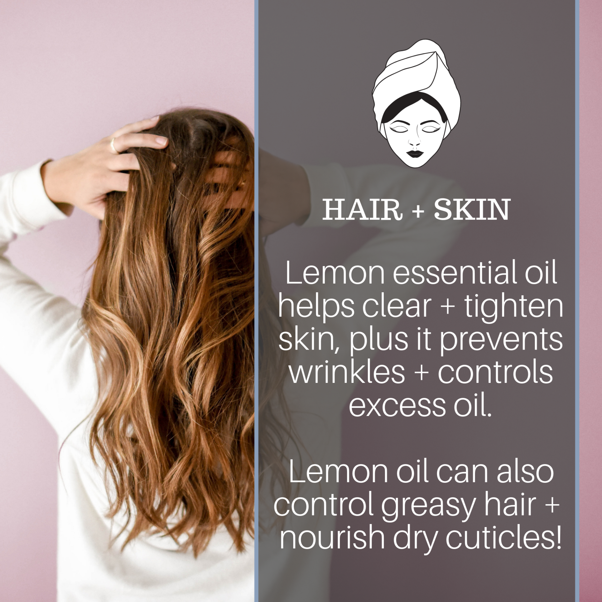 Image of a person with long, wavy brown hair, wearing a white top, facing away and holding their head. To the right, there is a text box with a graphic of a woman's head wrapped in a towel and text describing the benefits of Lemon Essential Oil, 4 fl oz for hair and skin.