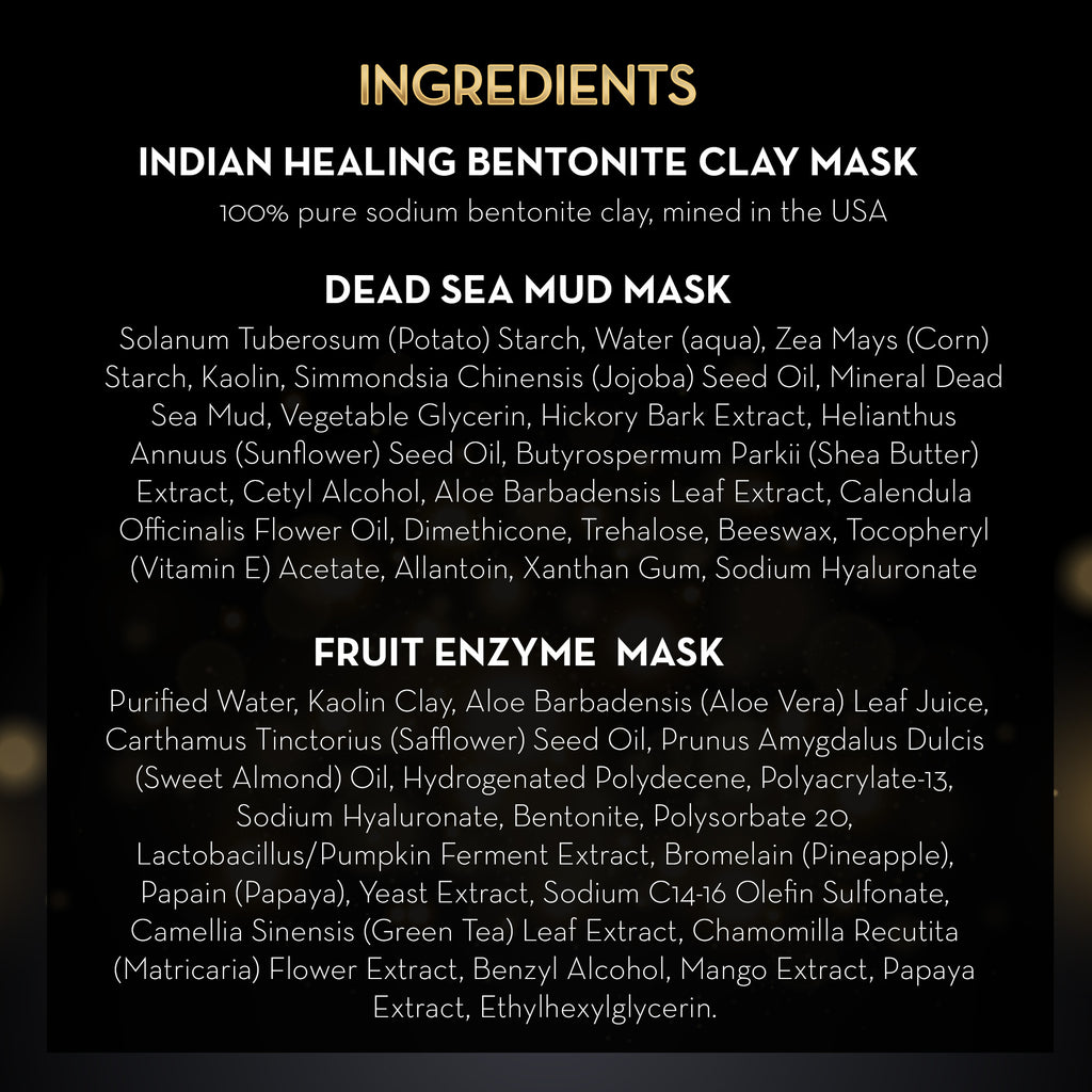 List of ingredients for Indian Healing Bentonite Clay Mask, Dead Sea Mud Mask, and Fruit Enzyme Mask on a black background.