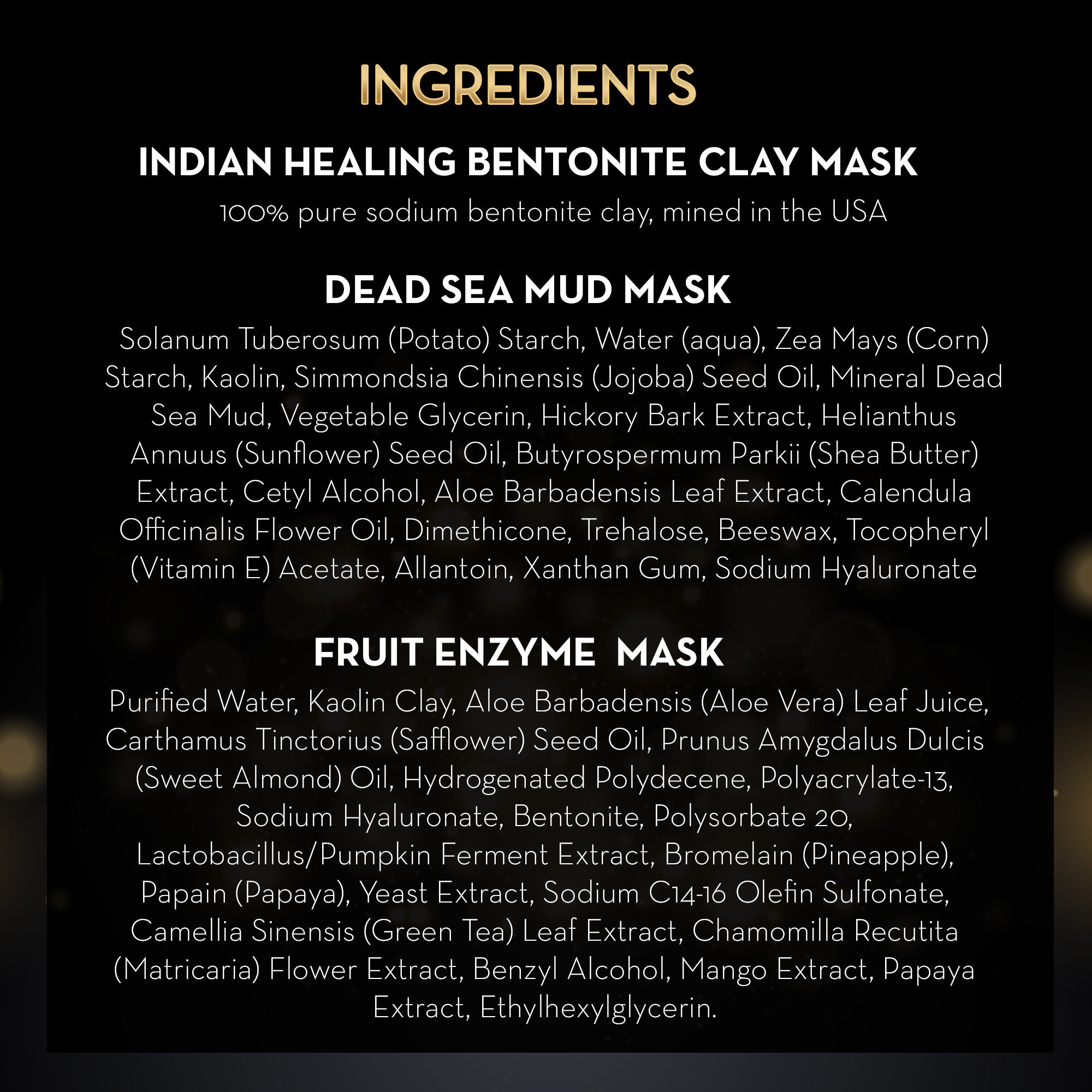 List of ingredients for Indian Healing Bentonite Clay Mask, Dead Sea Mud Mask, and Fruit Enzyme Mask on a black background.